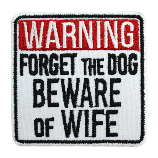 Warning Forget the Dog beware of Wife patch, funky Patch, Cool Patch Embroidered Iron on Sew on Patch Badge For Clothes etc. 7x7cm