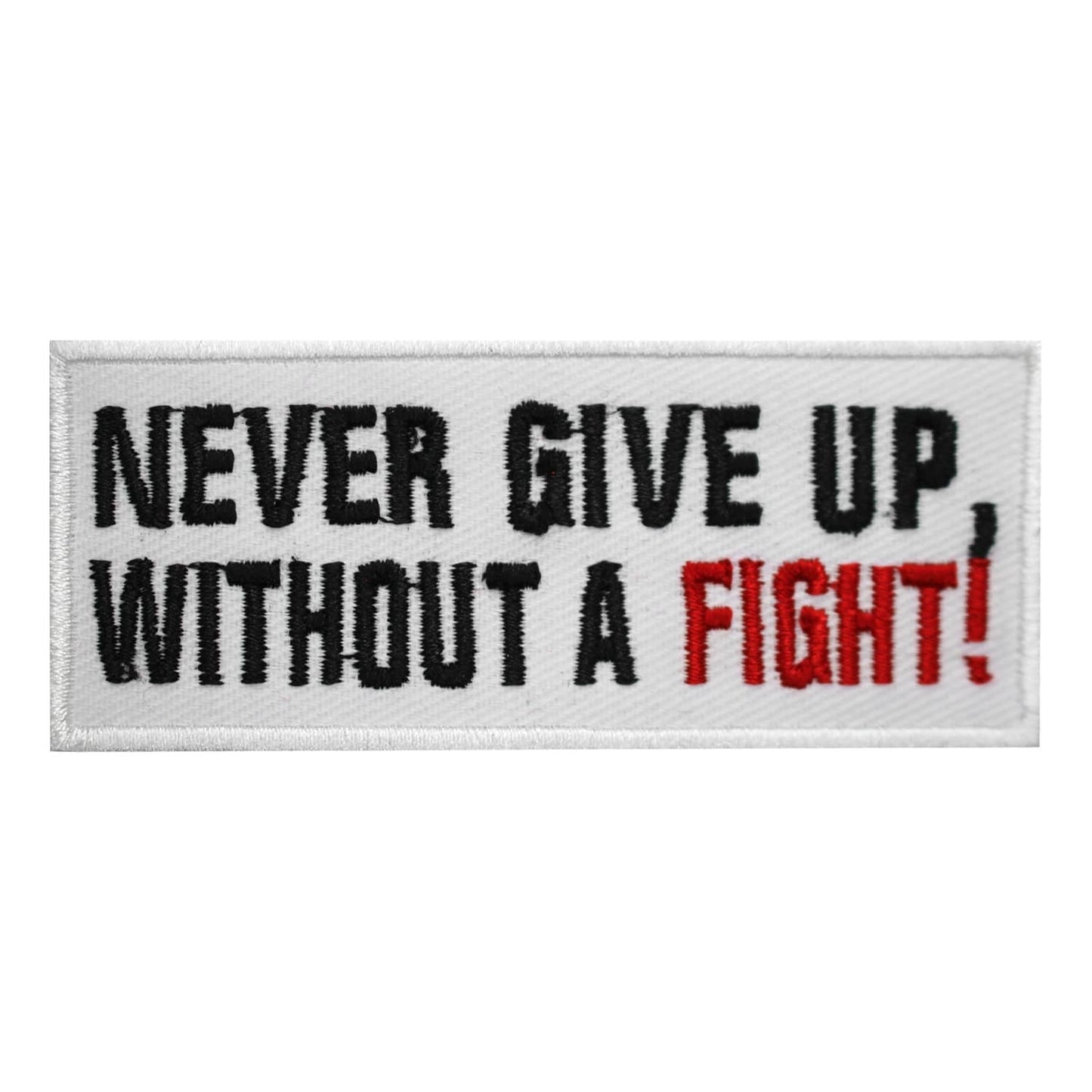 Never Give up without a fight patch, quotes patch, humorous patch, Embroidered Iron on Sew on Patch Badge For Clothes etc. 9x3.5cm