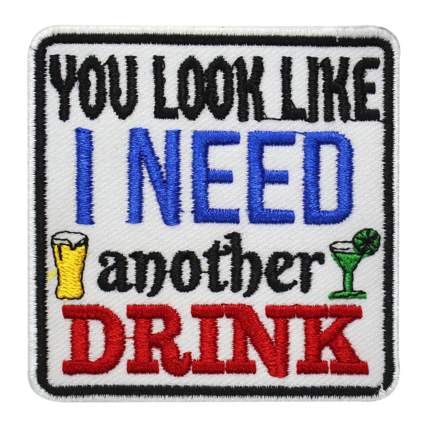 You look like I need another Drink PATCH, Humorous patch, quote patch Embroidered Iron on Sew on Patch Badge For Clothes etc. 7x7cm
